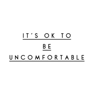 In pursuit of the uncomfortable